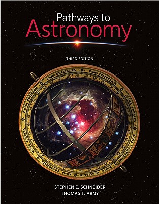 Pathways to Astronomy - Schneider, Stephen E, and Arny, Thomas T