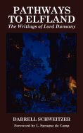 Pathways to Elfland: The Writings of Lord Dunsany - de Camp, L Sprague (Designer), and Schweitzer, Darrell