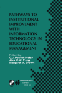 Pathways to Institutional Improvement with Information Technology in Educational Management: Ifip Tc3/Wg3.7 Fourth International Working Conference on Information Technology in Educational Management July 27-31, 2000, Auckland, New Zealand
