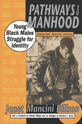 Pathways to Manhood: Young Black Males Struggle for Identity - Billson, Janet Mancini