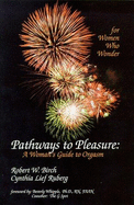 Pathways to Pleasure: A Woman's Guide to Orgasm - Birch, Robert William, and Ruberg, Cynthia Lief