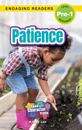 Patience: Good Character Traits (Engaging Readers, Level Pre-1)