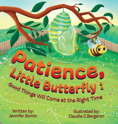 Patience, Little Butterfly: Good Things Will Come at the Right Time - Somin, Jennifer