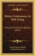 Patient Continuance in Well-Doing: A Memoir of Elihu W. Baldwin (1843)