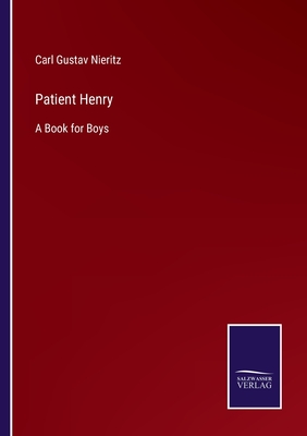 Patient Henry: A Book for Boys - Nieritz, Carl Gustav