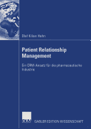 Patient Relationship Management: Ein Crm-Ansatz Fur Die Pharmazeutische Industrie