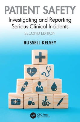 Patient Safety: Investigating and Reporting Serious Clinical Incidents - Kelsey, Russell