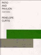 Patio and Pavilion: The Place of Sculpture in Modern Architecture. Penelope Curtis - Curtis, Penelope