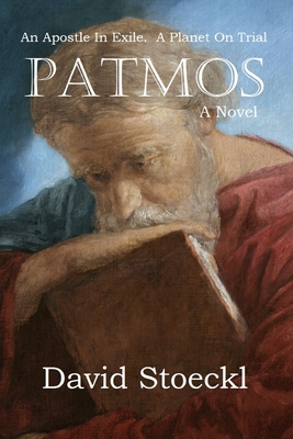 Patmos: An Apostle in Exile. A Planet on Trial - Stoeckl, David