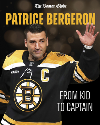 Patrice Bergeron: From Kid to Captain - The Boston Globe