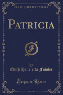 Patricia (Classic Reprint)