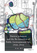 Patricia Johanson and the Re-Invention of Public Environmental Art, 1958 2010