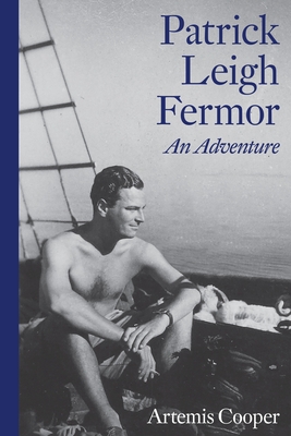 Patrick Leigh Fermor: An Adventure - Cooper, Artemis