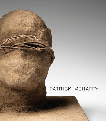 Patrick Mehaffy - Mehaffy, Patrick, and Mehaffy, Kita (Introduction by), and Sasse, Julie (Contributions by)