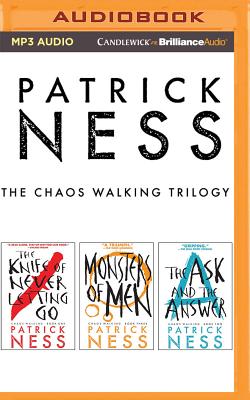 Patrick Ness - The Chaos Walking Trilogy: The Knife of Never Letting Go, the Ask & the Answer, Monsters of Men - Ness, Patrick, and Podehl, Nick (Read by), and Dawe, Angela (Read by)