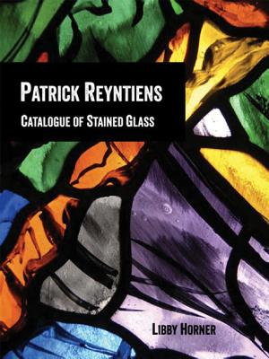 Patrick Reyntiens: Catalogue of Stained Glass - Horner, Libby