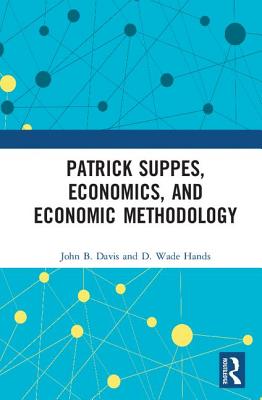 Patrick Suppes, Economics, and Economic Methodology - Davis, John B. (Editor), and Hands, D. Wade (Editor)