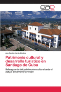Patrimonio cultural y desarrollo tur?stico en Santiago de Cuba