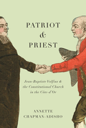 Patriot and Priest: Jean-Baptiste Volfius and the Constitutional Church in the Cte-d'Or Volume 2