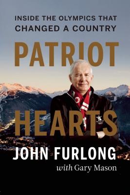 Patriot Hearts: Inside the Olympics That Changed a Country - Furlong, John, and Mason, Gary