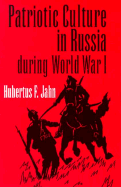 Patriotic Culture in Russia During World War I - Jahn, Hubertus F