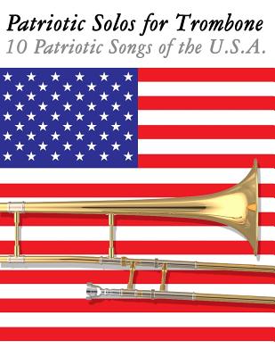 Patriotic Solos for Trombone: 10 Patriotic Songs of the U.S.A. - Sam, Uncle