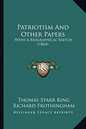Patriotism And Other Papers: With A Biographical Sketch (1864)