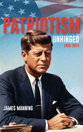 Patriotism: Unhinged 1963-2024