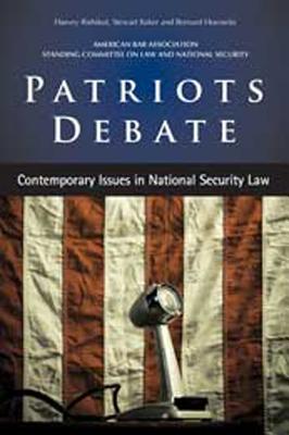 Patriots Debate: Contemporary Issues in National Security Law - Rishikof, Harvey (Editor), and Baker, Stewart (Editor), and Horowitz, Bernard (Editor)