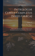 Patrologi Cursus Completus [Series Grca]: ... Omnium Ss. Patrum, Doctorum, Scriptorumque Ecclasiasticorum Sive Latinorum Sive Grcorum ...; Volume 32