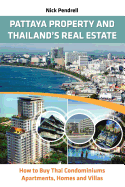 Pattaya Property & Thailand's Real Estate: How to Buy Thai Condominiums, Apartments, Homes and Villas