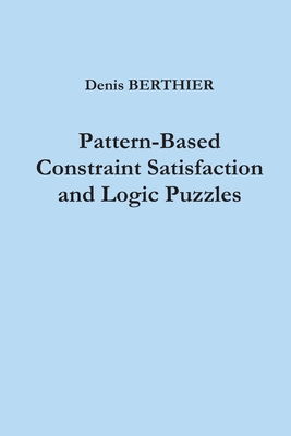 Pattern-Based Constraint Satisfaction and Logic Puzzles - Berthier, Denis