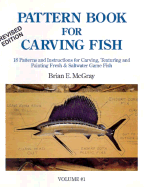 Pattern Book for Carving Fish: 18 Patterns and Instructions for Carving, Texturing and Painting Fresh & Saltwater Game Fish