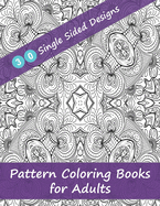 Pattern Coloring Books for Adults - 30 Single Sided Designs: Unique Designs for Hours of Relaxation Fun Gift for Stressful People