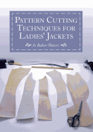 Pattern Cutting Techniques for Ladies' Jackets