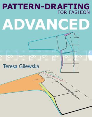 Pattern-drafting for Fashion: Advanced - Gilewska, Teresa