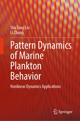 Pattern Dynamics of Marine Plankton Behavior: Nonlinear Dynamics Applications - Liu, Shu Tang, and Zhang, Li