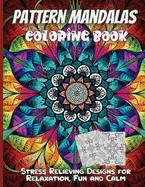 Pattern Mandala Coloring Book: An Adult Coloring Book with Fun, Easy, and Relaxing Coloring Pages