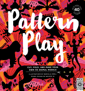Pattern Play: Cut, Fold, and Make Your Own 3D Animal Models