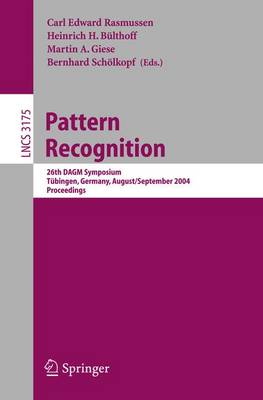 Pattern Recognition: 26th Dagm Symposium, August 30 - September 1, 2004, Proceedings - Rasmussen, Carl Edward (Editor), and Blthoff, Heinrich H (Editor), and Schlkopf, Bernhard (Editor)