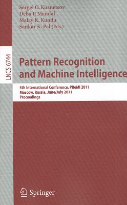 Pattern Recognition and Machine Intelligence: 4th International Conference, PReMI 2011, Moscow, Russia, June 27 - July 1, 2011, Proceedings - Kuznetsov, Sergei O. (Editor), and Mandal, Deba P. (Editor), and Kundu, Malay K. (Editor)