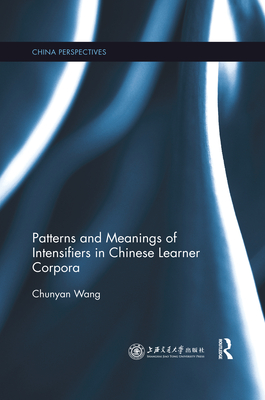 Patterns and Meanings of Intensifiers in Chinese Learner Corpora - Wang, Chunyan