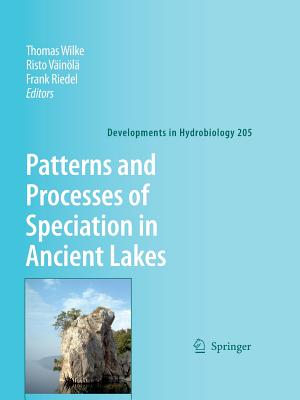 Patterns and Processes of Speciation in Ancient Lakes: Proceedings of the Fourth Symposium on Speciation in Ancient Lakes, Berlin, Germany, September 4-8, 2006 - Wilke, Thomas (Editor), and Vinol, Risto (Editor), and Riedel, Frank (Editor)