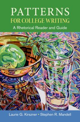 Patterns for College Writing, High School Edition: A Rhetorical Reader and Guide - Kirszner, Laurie G, Professor, and Mandell, Stephen R, Professor