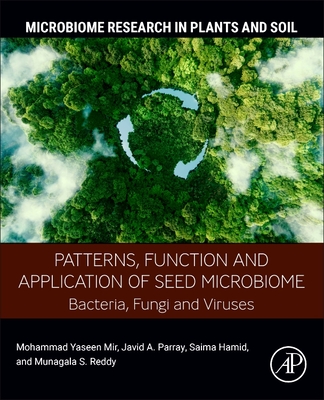 Patterns, Function and Application of Seed Microbiome: Bacteria, Fungi and Viruses - Mir, Mohammad Yaseen, and Parray, Javid A, PhD, and Hamid, Saima