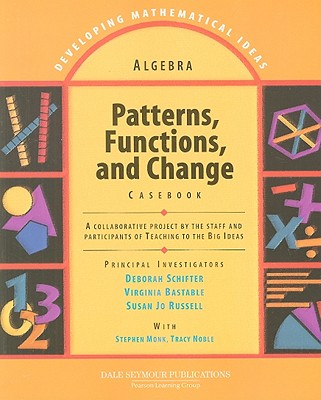 Patterns, Functions, and Change Casebook - Schifter, Deborah, and Bastable, Virginia, and Russell, Susan Jo