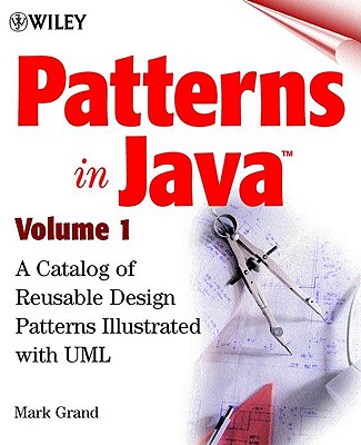 Patterns in Java: A Catalog of Reusable Design Patterns Illustrated with UML - Grand, Mark