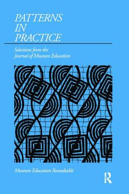 Patterns in Practice: Selections from the Journal of Museum Education - Nichols, Susan K (Editor)