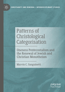 Patterns of Christological Categorisation: Oneness Pentecostalism and the Renewal of Jewish and Christian Monotheism