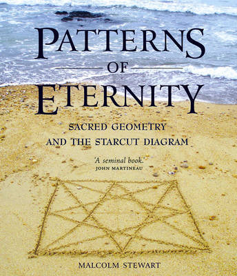 Patterns of Eternity: Sacred Geometry and the Starcut Diagram - Stewart, Malcolm